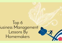 Top 6 Business Management Lessons By Homemakers