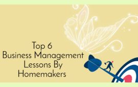 Top 6 Business Management Lessons By Homemakers
