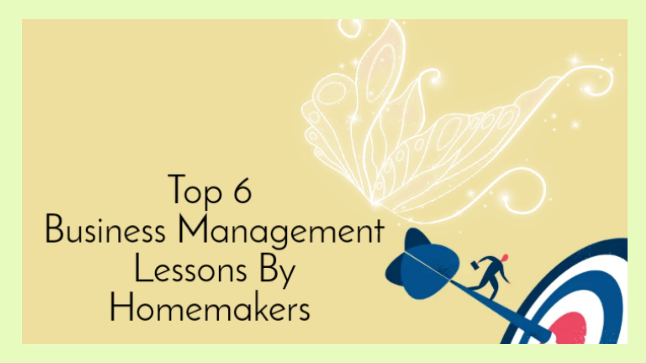 Top 6 Business Management Lessons By Homemakers