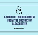 A word of encouragement from the doctors of Blogchatter