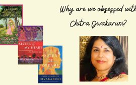 Why are we obsessed with Chitra Divakaruni?