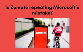 Is Zomato repeating Microsoft’s mistake?