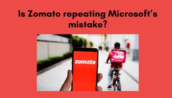 Is Zomato repeating Microsoft’s mistake?