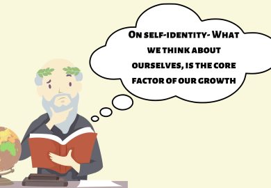 On self-identity- What we think about ourselves, is the core factor of our growth