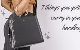 7 things you gotta carry in your handbag 