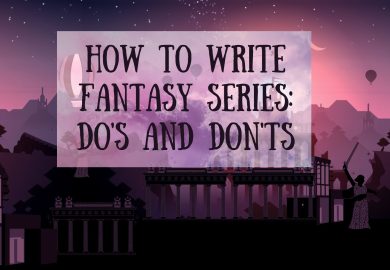 How to write fantasy series: Do’s and don’ts