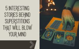 5 interesting stories behind superstitions that will blow your mind
