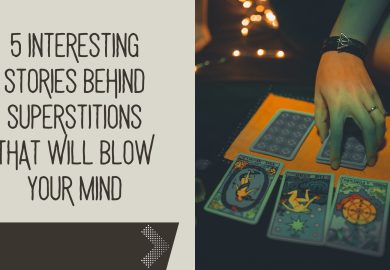 5 interesting stories behind superstitions that will blow your mind