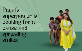 Payal’s amazing superpower is cooking for a cause and spreading smiles