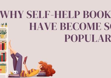 WHY SELF-HELP BOOKS HAVE BECOME SO POPULAR?