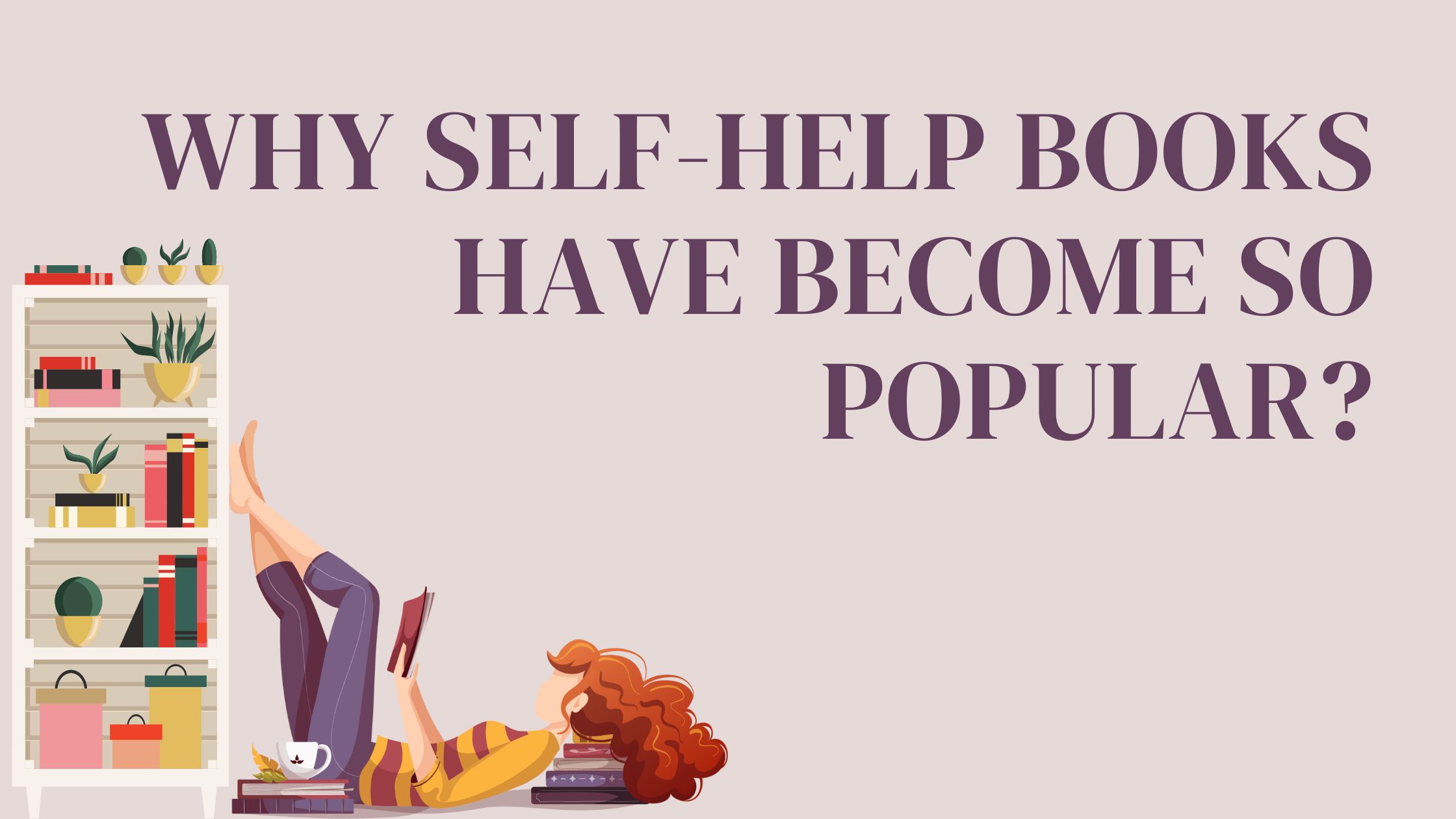 WHY SELF-HELP BOOKS HAVE BECOME SO POPULAR?