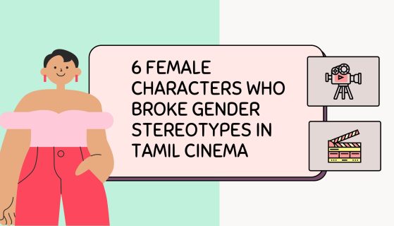 6 female characters who broke gender stereotypes in Tamil cinema