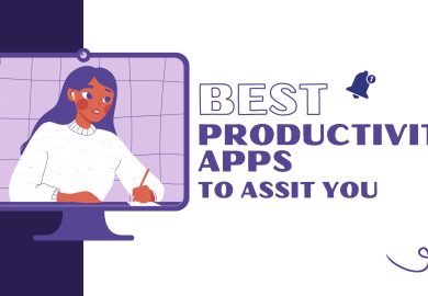 BEST PRODUCTIVITY APPS TO ASSIST YOU