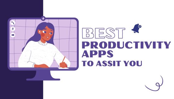 BEST PRODUCTIVITY APPS TO ASSIST YOU