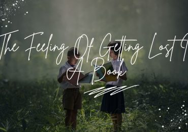The Feeling Of Getting Lost In A Book