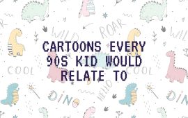 Cartoons every 90s kid would relate to