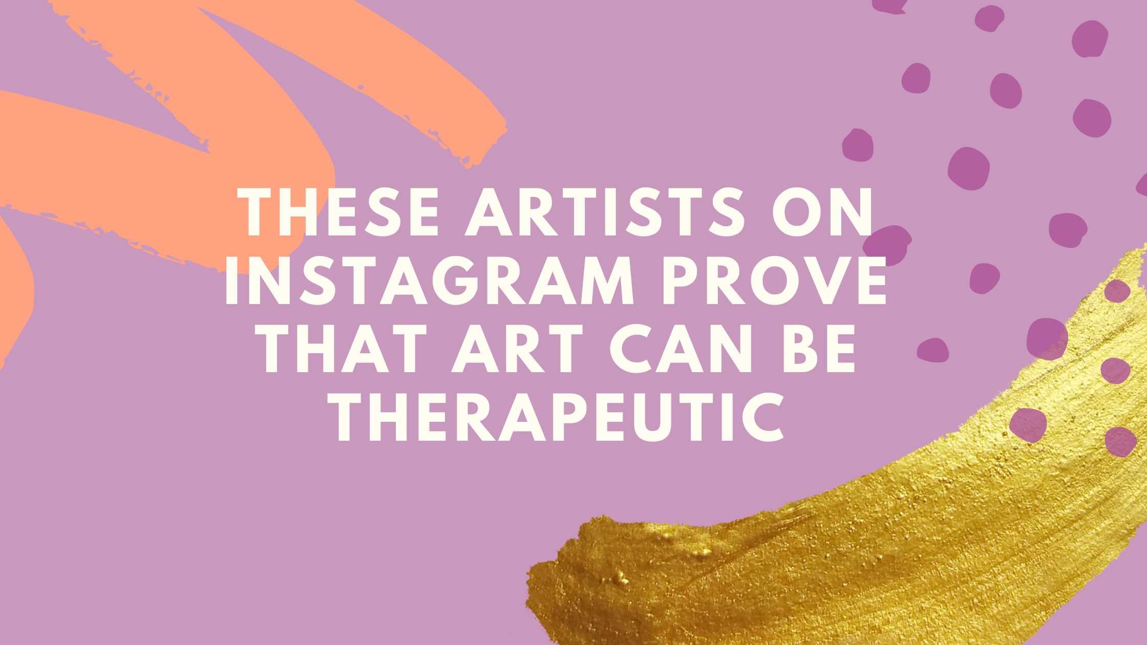 These artists on Instagram prove that art can be therapeutic