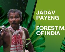 Jadav Payeng – Forest man of India