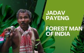 Jadav Payeng – Forest man of India