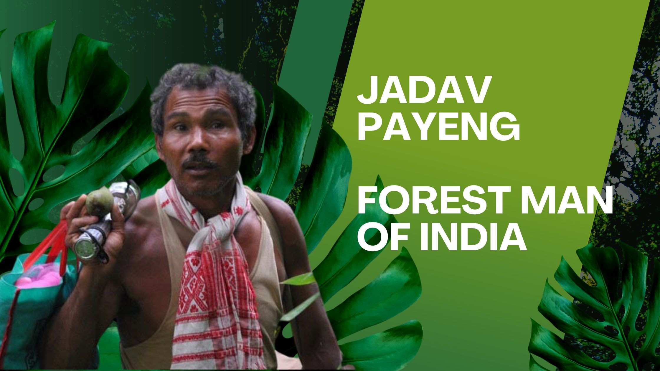 Jadav Payeng – Forest man of India