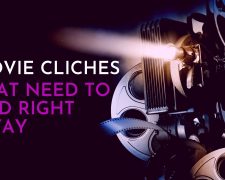 Movie cliches that need to end right away