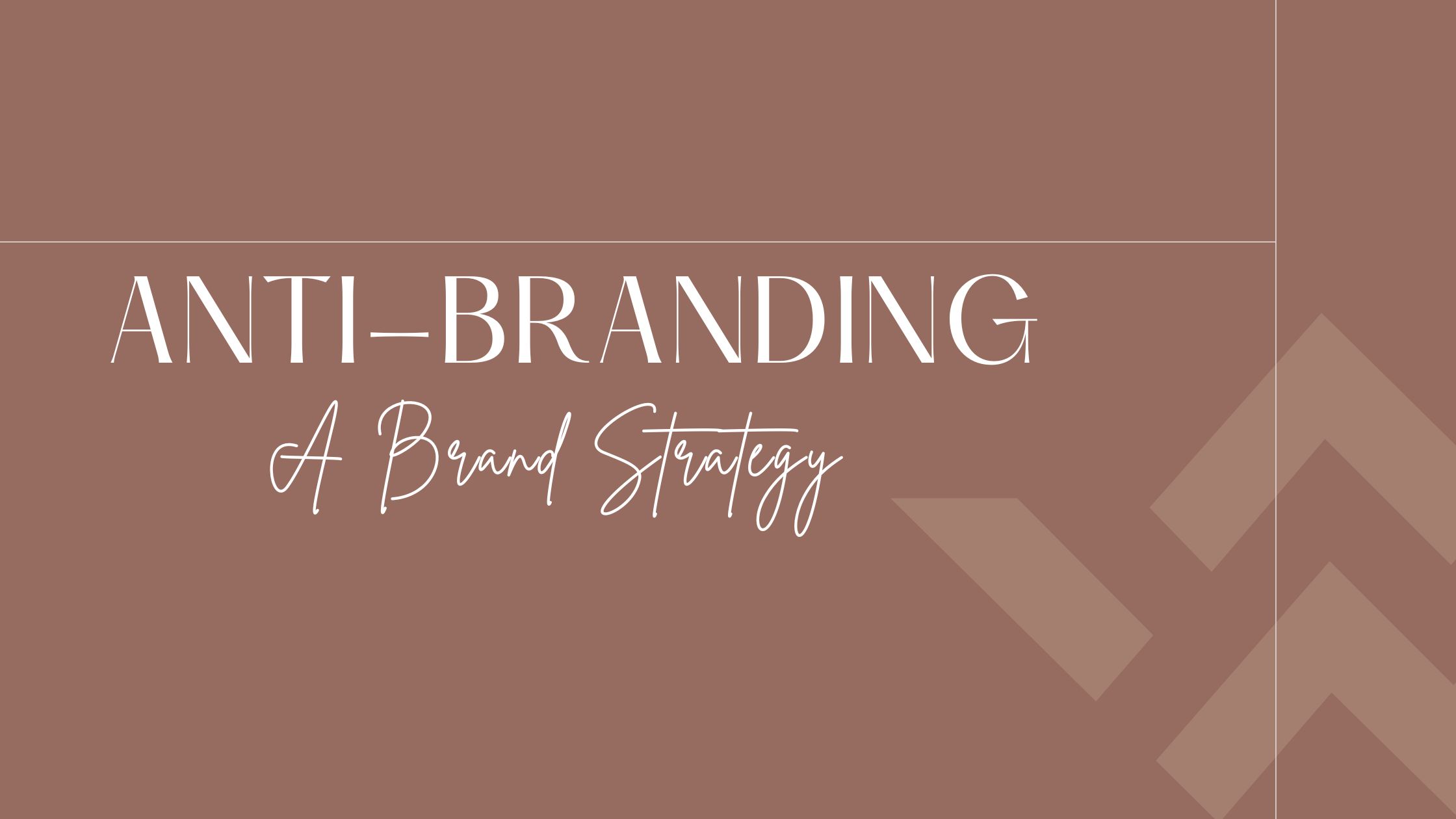 Everything you need to know about Anti-Branding