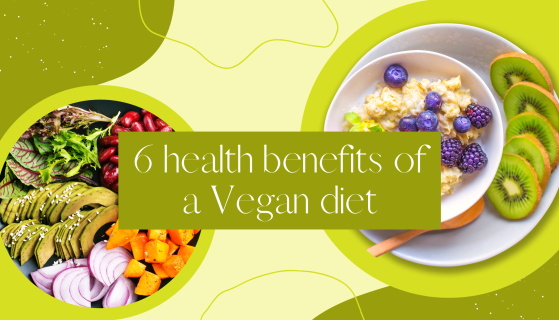 6 health benefits of a Vegan diet