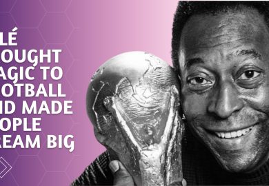 Pelé brought magic to football and made people dream big