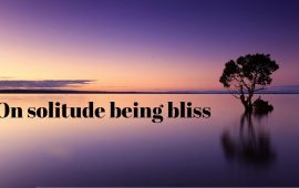 On solitude being bliss