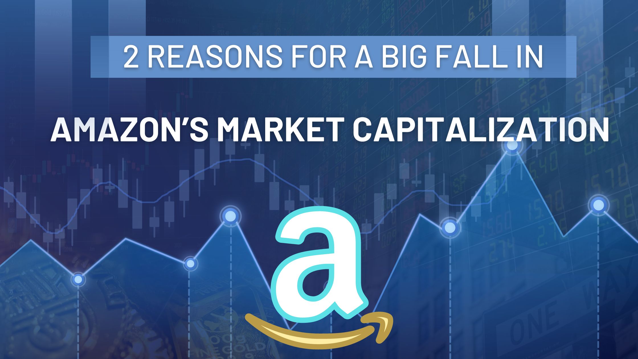 2 reasons for a big fall in Amazon’s market capitalization