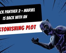 Black Panther 2 – Marvel is back with an astonishing plot