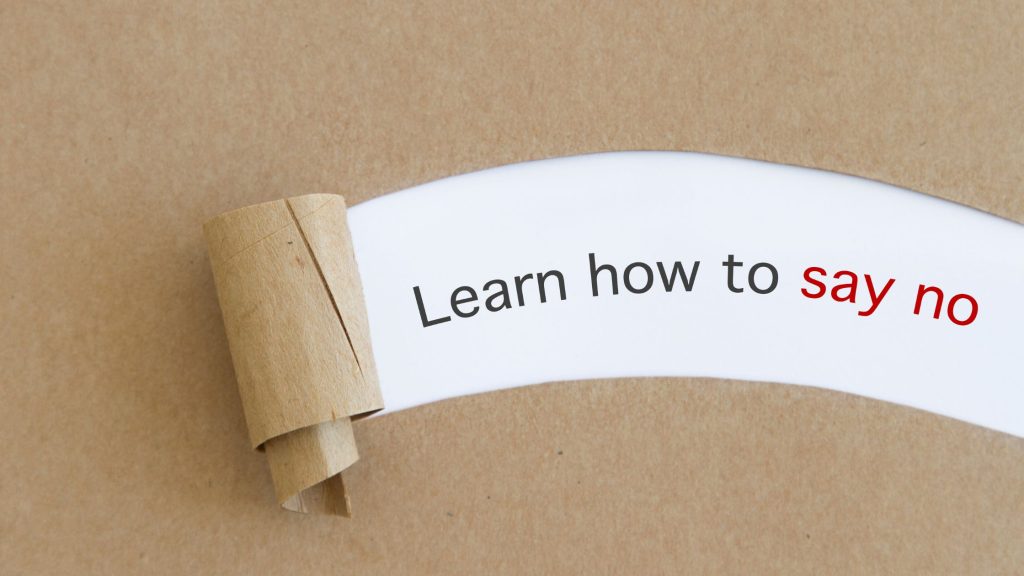 Learn to say no