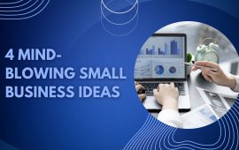 4 mind-blowing small business ideas