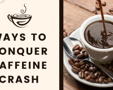 Ways to conquer caffeine crash