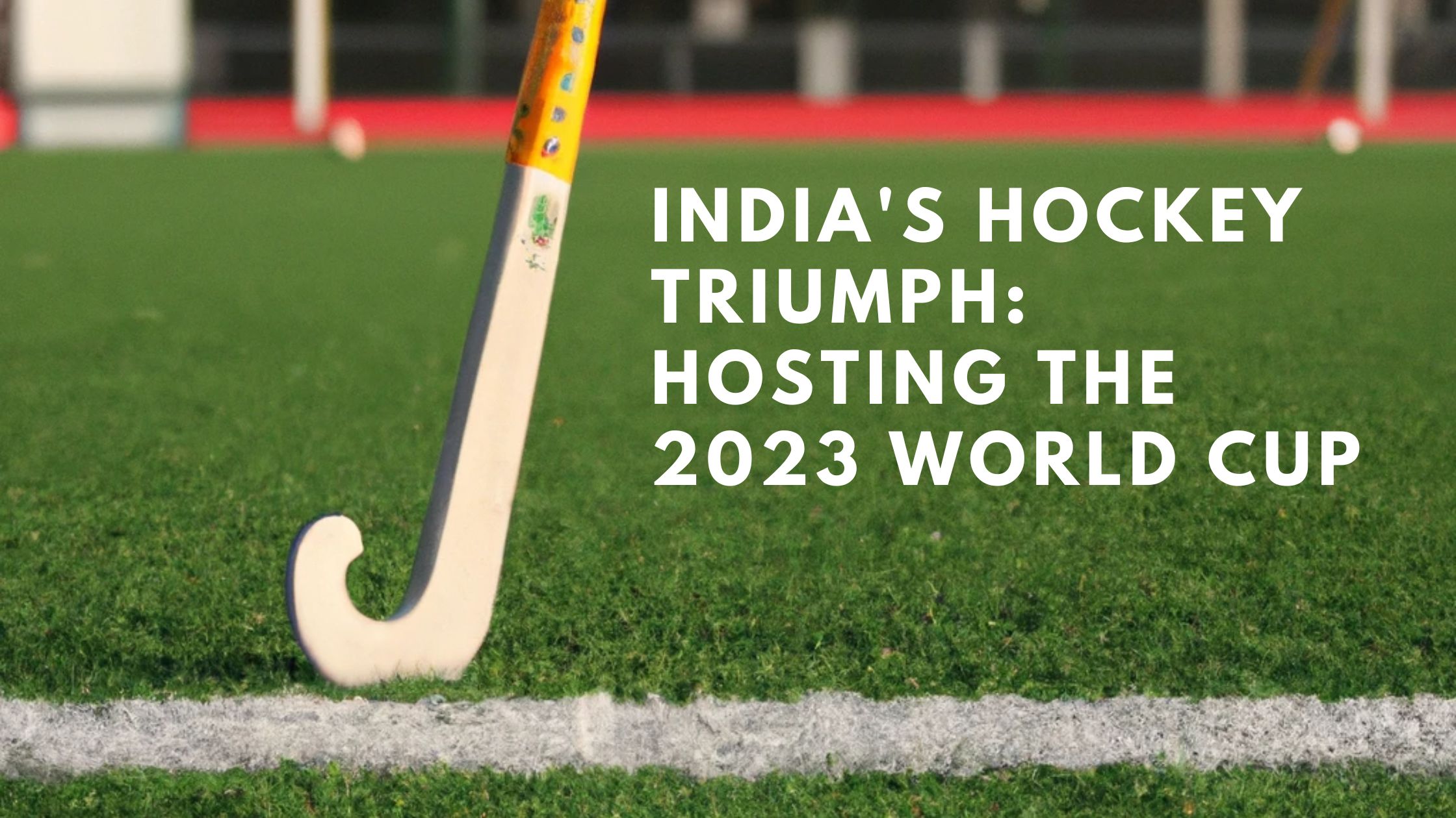 India’s Hockey Triumph: Hosting the 2023 World Cup 