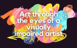 Art through the eyes of a visually impaired artist