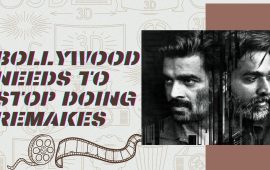 Bollywood Needs To Stop Doing Remakes