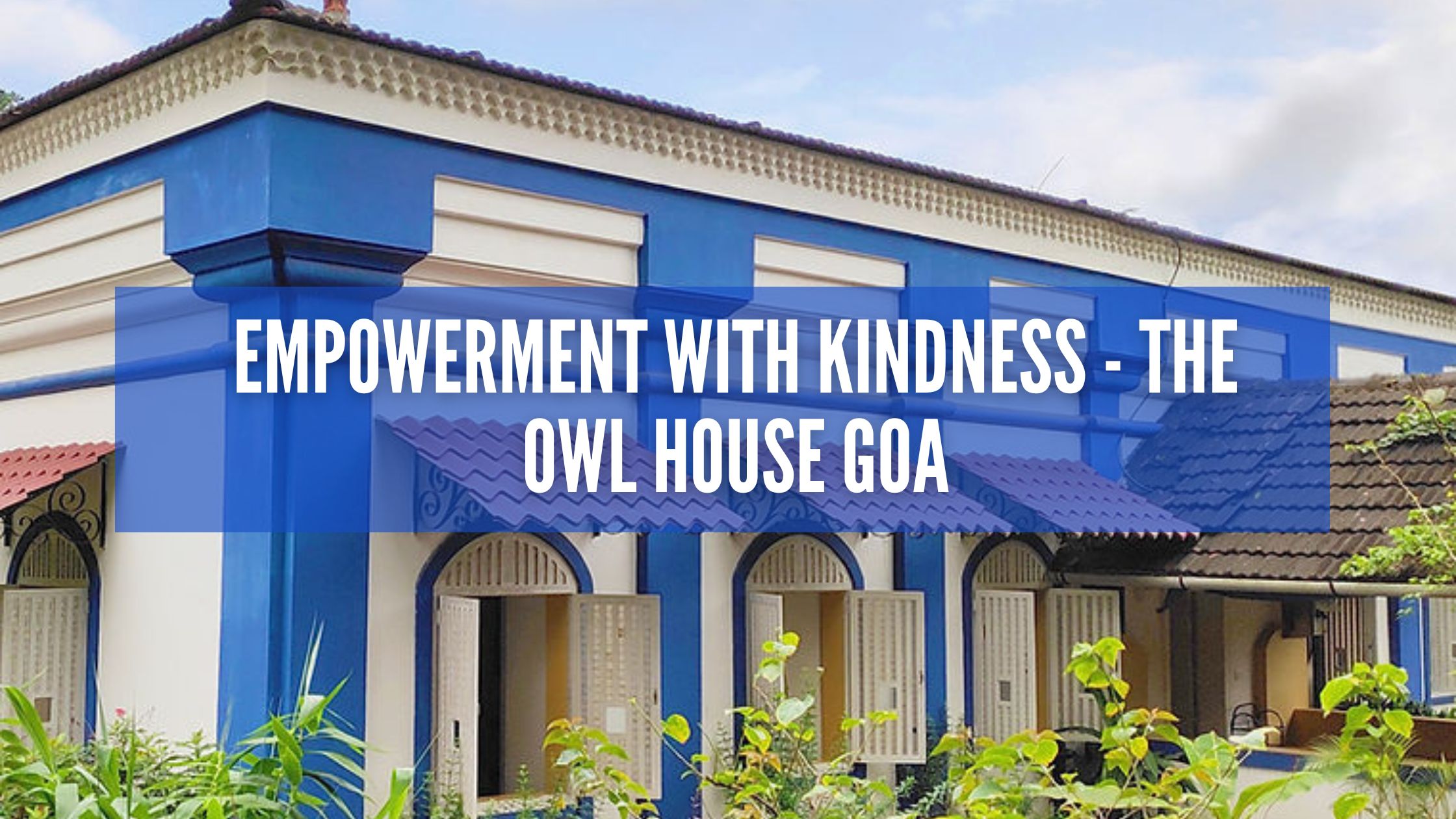 Empowerment with Kindness – The Owl House Goa