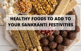 Healthy foods to add to your Sankranti festivities