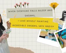 When everyone falls asleep and dreams, I lose myself painting incredible dreams, says Nazish
