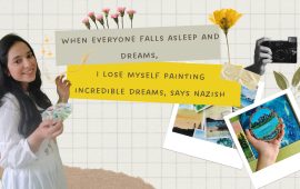 When everyone falls asleep and dreams, I lose myself painting incredible dreams, says Nazish