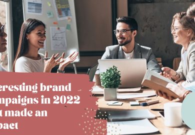 Interesting brand campaigns in 2022 that made an impact