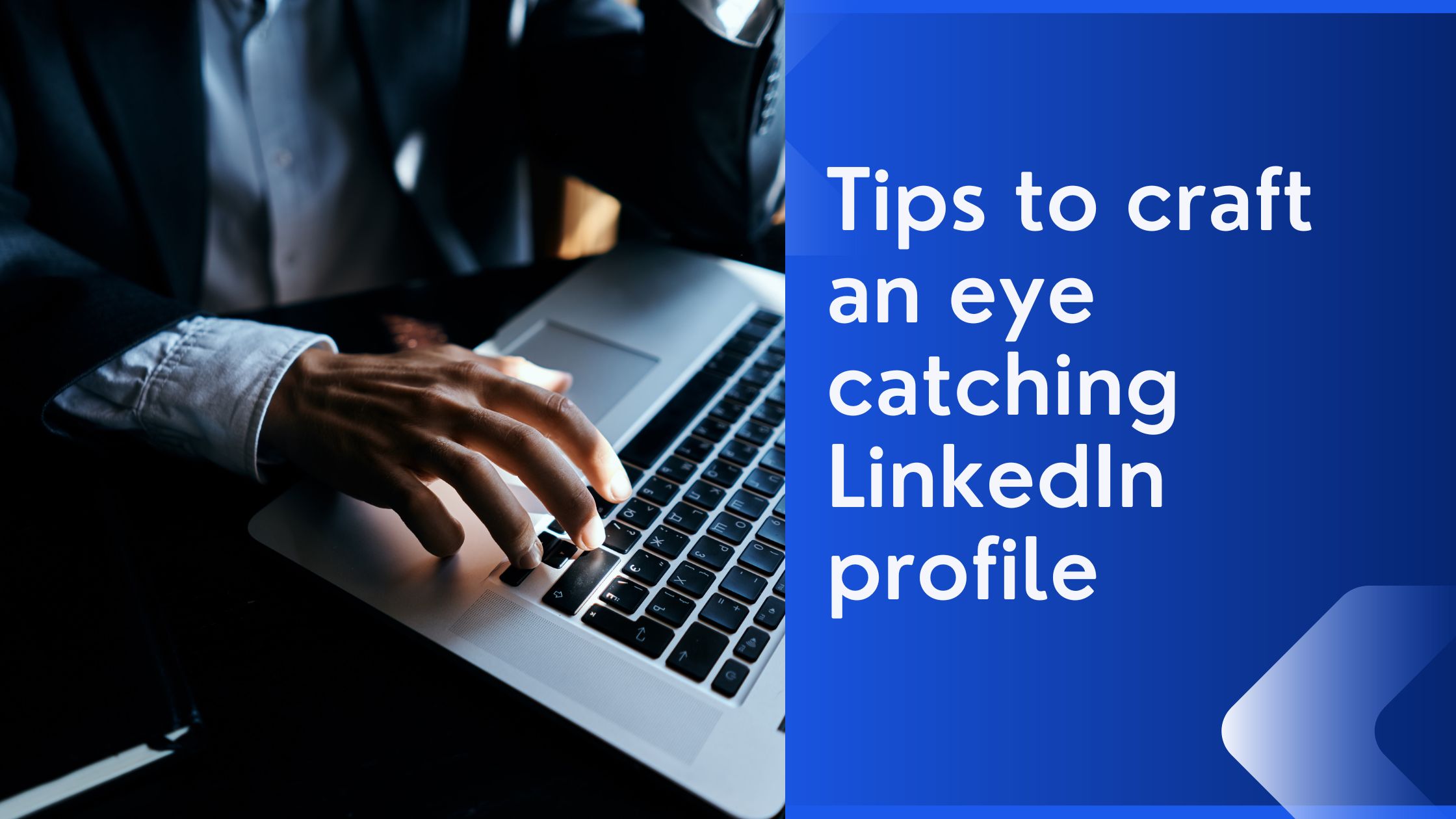 Tips to craft an eye catching LinkedIn profile