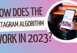 How does the Instagram Algorithm work in 2023?
