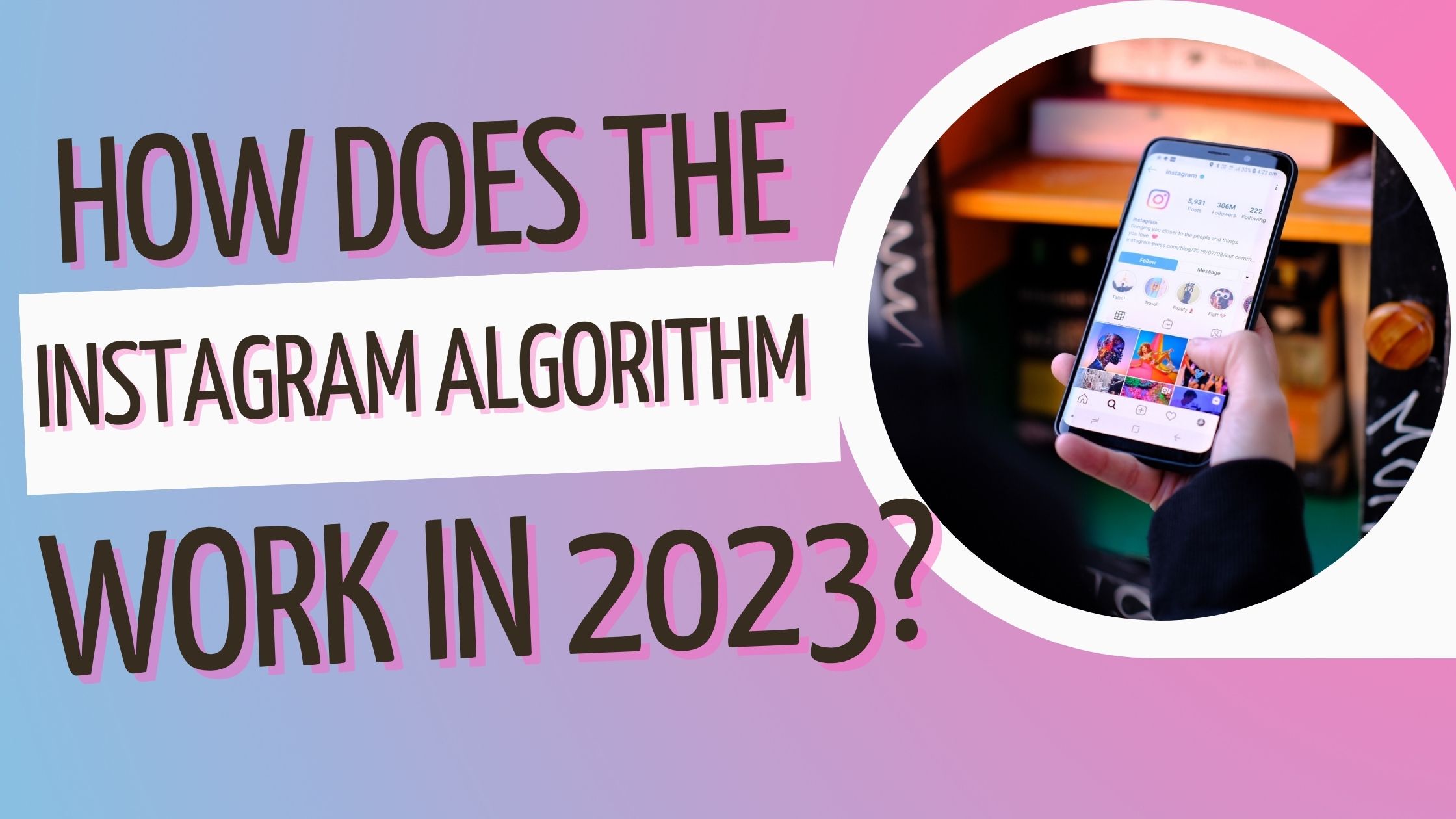 How does the Instagram Algorithm work in 2023?