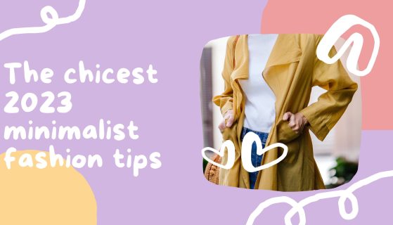 The chicest 2023 minimalist fashion tips