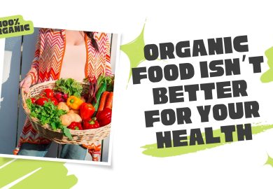 Organic food isn’t better for your health