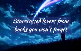 Star-crossed lovers from books you won’t forget