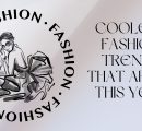 Coolest fashion trends that are in this year