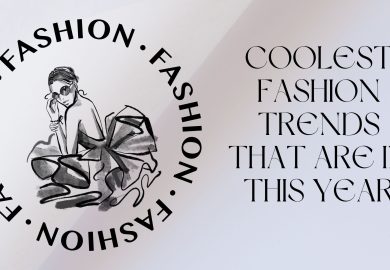 Coolest fashion trends that are in this year